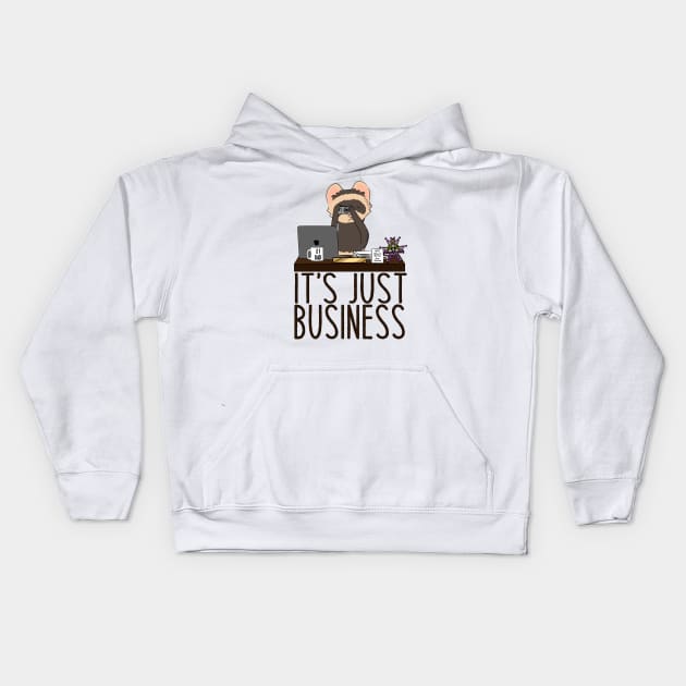 It's Just Business Kids Hoodie by naturalhabitatshorts